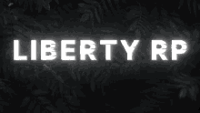 a black background with the word liberty rp in white