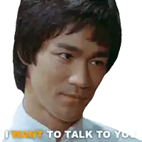 bruce lee says i want to talk to you with a white background