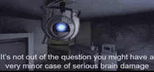 a picture of a robot that says it 's not out of the question you might have