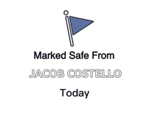 a blue flag with the words marked safe from jacob costello today below it