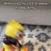 a yellow duck is sitting on a couch with the words withered chica vs shadow freddy army on the bottom