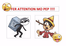 a cartoon of a thief and a cartoon of pinocchio with the words fer attention mo pep !!! below them