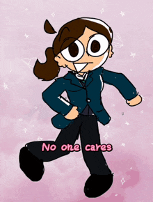 a drawing of a girl with the words " no one cares " below her