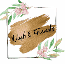 a logo for nush & friends with flowers and leaves around it