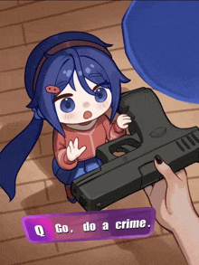 a cartoon of a girl holding a gun with the words " go do a crime " on the bottom