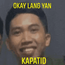 a picture of a man with the words okay lang yan kapatid written above him