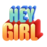 a colorful graphic that says hey girl