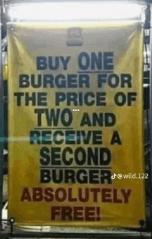 a yellow sign says buy one burger for the price of two and receive a second burger absolutely free