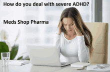 a woman is sitting at a desk with her head in her hands and the words " how do you deal with severe adhd " behind her