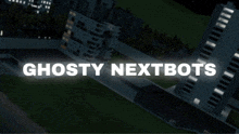 a poster for ghosty nextbots shows a dark city at night