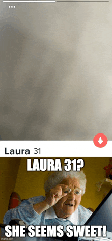 an older woman is looking at a computer screen with a meme that says laura 31 she seems sweet