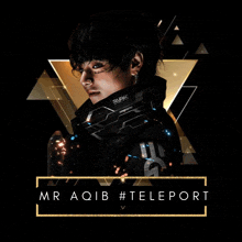 a poster for mr aqib #teleport with a picture of a man