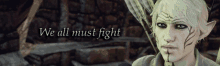 a video game character with the words " we all must fight " on the bottom