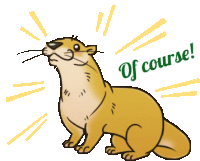 a cartoon otter with the words of course written below it