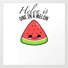 a watermelon with a face and the words helen is one in a melon written below it