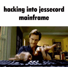 a man is typing on a keyboard with the words " hacking into jessecord mainframe " above him