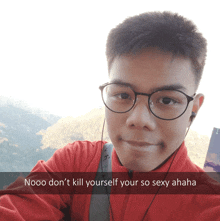 a young man wearing glasses and a red jacket has a caption that says nooo do n't kill yourself