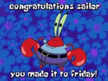 congratulations sailor you made it to friday with a crab on a blue background