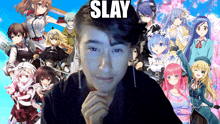 a man stands in front of a collage of anime characters with the word slay above his head