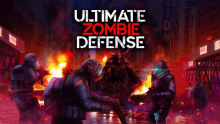 a poster for ultimate zombie defense with soldiers fighting a monster