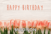 a birthday card for madison with flowers on a wooden background