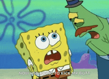 a cartoon of spongebob saying now hes going to kick my butt