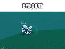 a screenshot of a video game with the words bye chat above it