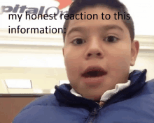 a young boy with a surprised look on his face and the words " my honest reaction to this information "