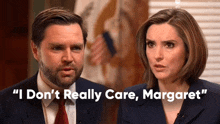 a man and a woman are standing next to each other with the words " i don 't really care margaret " above them