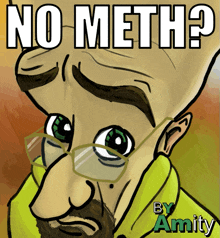 a cartoon of a man with glasses and the words no meth