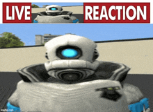 a robot with a blue eye is standing in front of a sign that says live reaction