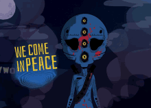 a cartoon drawing of an alien with three eyes and the words we come in peace behind him