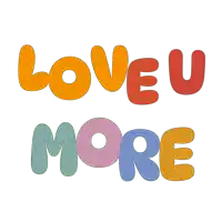 a colorful sign that says love you more