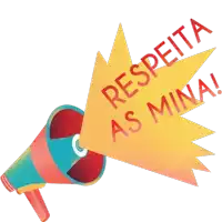 a red and yellow megaphone with the words " respeita as mina " coming out of it