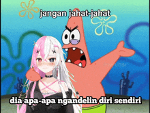 a cartoon of patrick star and a girl with the caption jangan jahat jahat