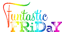 fantastic friday is written in rainbow colored letters on a white background