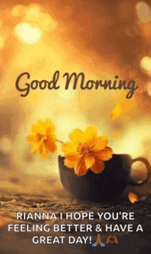 a good morning message with a cup of coffee and yellow flowers