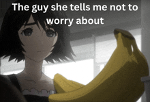 the guy she tells me not to worry about has a picture of a girl holding a banana