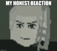 a pixel art of a man 's face with the words " my honest reaction " below it