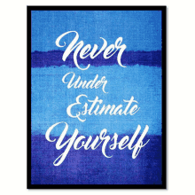 a framed poster that says never underestimate yourself