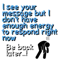 a sign that says i see your message but i don 't have enough energy to respond right now