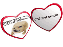 two hearts with a picture of a dog and the words dzis jest środa on them