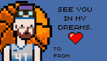 a pixel art valentine 's day card says see you in my dreams