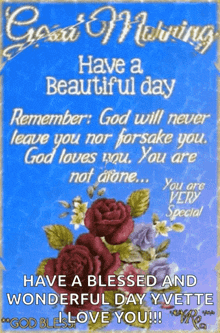 have a beautiful day remember god will never leave you nor forsake you god loves you you are not alone