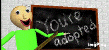 a cartoon character is pointing at a blackboard that says you 're adopted .