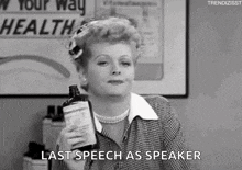 a black and white photo of a woman holding a bottle of pills and saying `` last speech as speaker '' .