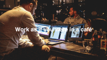 two men sitting at a table with laptops with the words work as if you were in a cafe below them