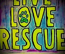 a sign that says love rescue with a paw print in the middle