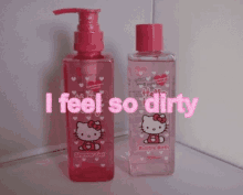 two pink hello kitty bottles with the words i feel so dirty