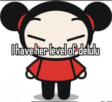 a cartoon character with the words `` i have her level of delulu '' on it .